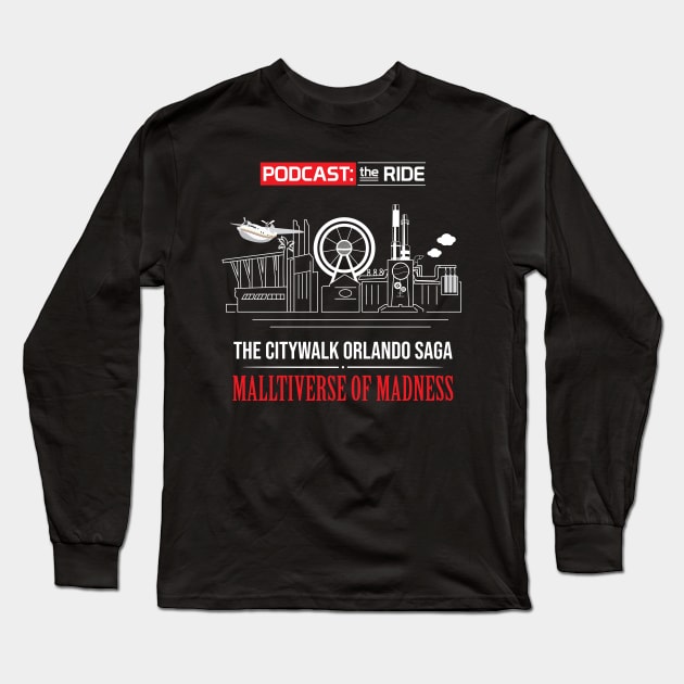 The CityWalk Orlando Saga: Malltiverse of Madness Long Sleeve T-Shirt by Podcast: The Ride